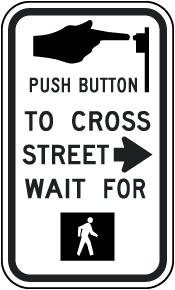 Push Button To Cross Street to the Right Sign