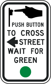 Push Button To Cross Street to the Right Wait For Green Light Sign