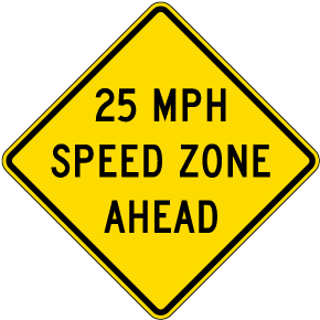 25 MPH Speed Zone Ahead Sign
