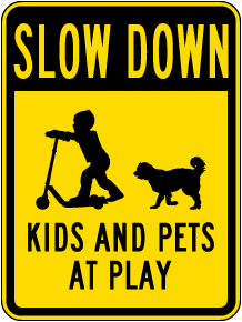 Slow Down Kids And Pets At Play Sign