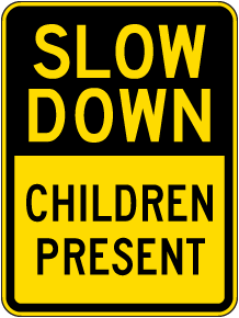 Slow Down Children Present Sign