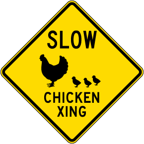Slow Chicken Crossing Sign