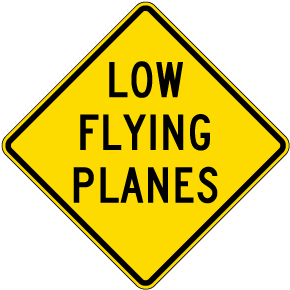 Low Flying Planes Sign