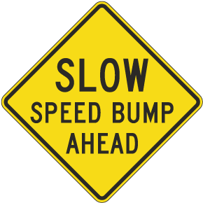 Slow Speed Bump Ahead Sign