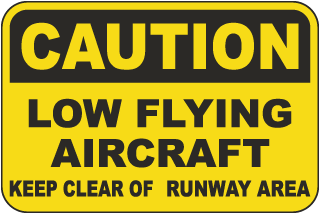Low Flying Aircraft Keep Clear of Runway Area Sign
