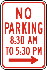 No Parking 8:30 AM To 5:30 PM (Right Arrow) Sign
