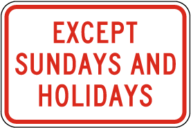 Except Sundays and Holidays Sign