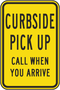Curbside Pick Up Call When You Arrive Sign
