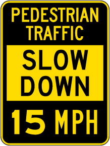 Slow Down Pedestrian Traffic 15 MPH Sign