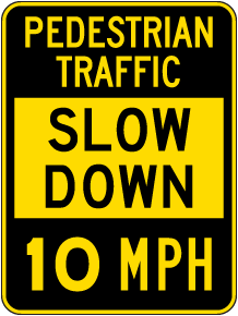 Slow Down Pedestrian Traffic 10 MPH Sign