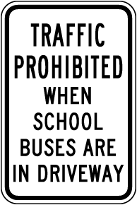 Traffic Prohibited When School Buses Are In Driveway Sign