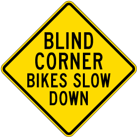 Blind Corner Bikes Slow Down Sign