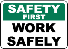 Safety First Work Safely Sign