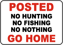 Posted No Nothing Go Home Sign