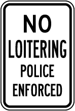 No Loitering Police Enforced Sign