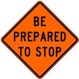 Be Prepared To Stop Sign - X4558