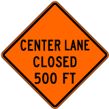 Center Lane Closed 500 FT Sign