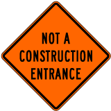 Not A Construction Entrance Sign - X4610