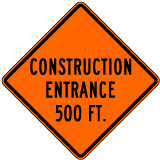 Construction Entrance 500 Ft Sign - X4614